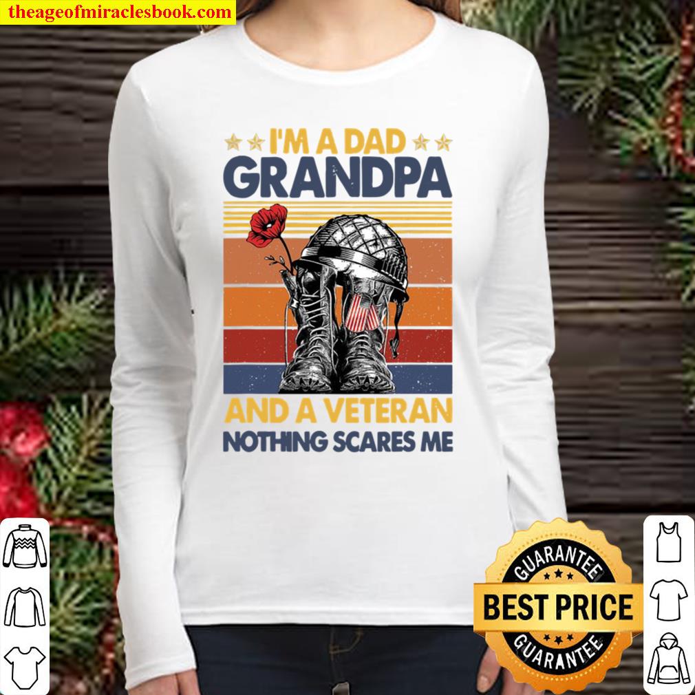 I’m A Dad Grandpa _ A Veteran Nothing Scares Me Veteran Day Women Long Sleeved