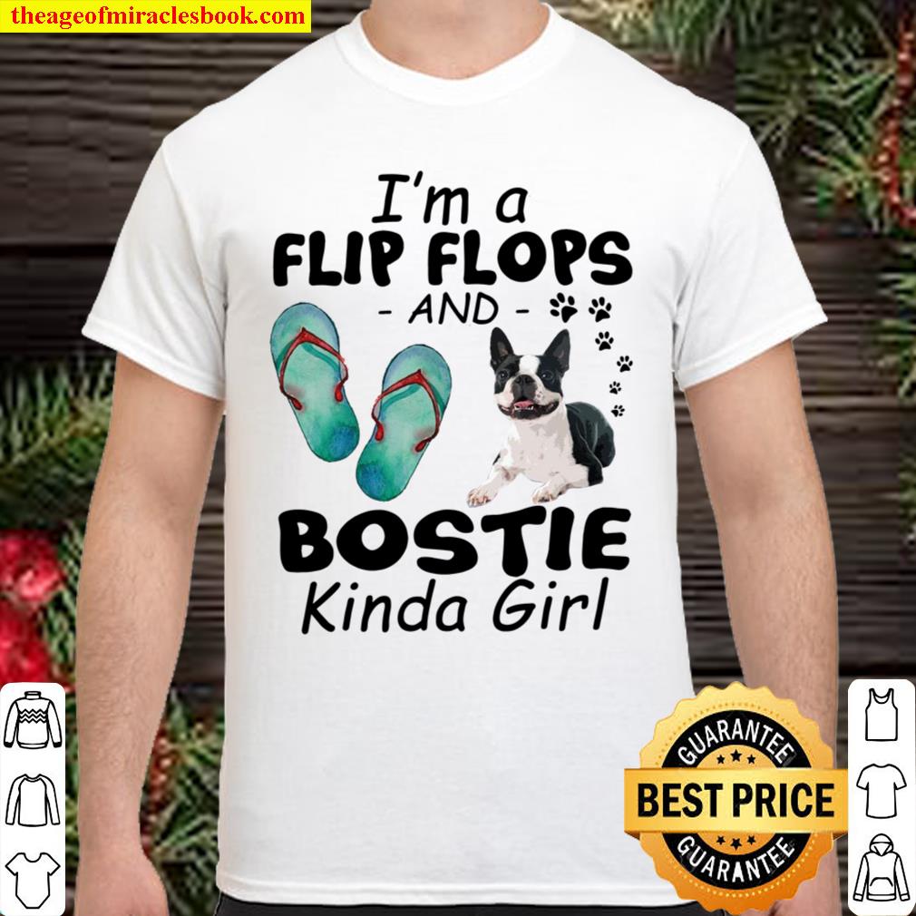 I’m A Flip Flops And Bostie Kinda Girl limited Shirt, Hoodie, Long Sleeved, SweatShirt