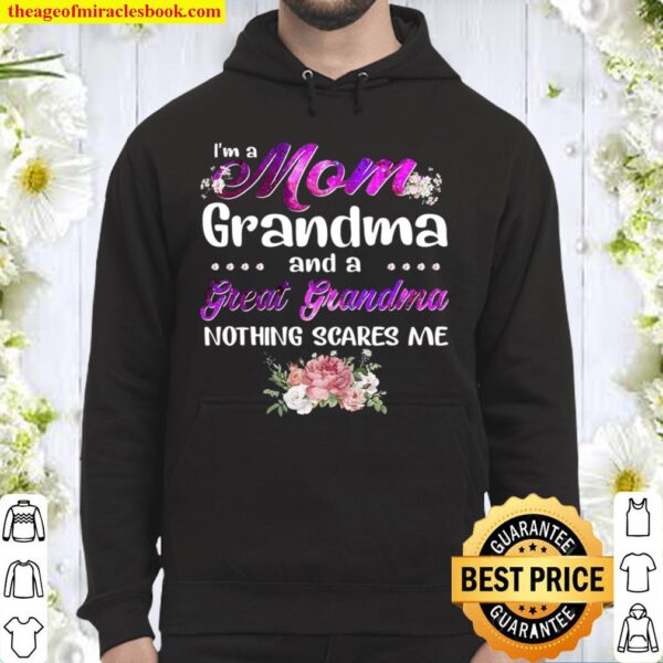 I’m A Mom Grandma And A Great Grandma Nothing Scares Me Hoodie