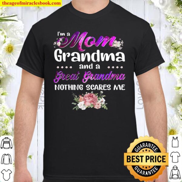 I’m A Mom Grandma And A Great Grandma Nothing Scares Me Shirt
