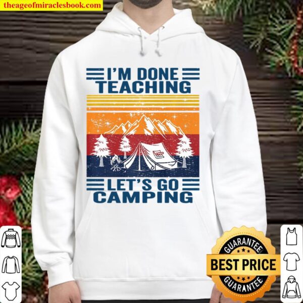 I’m Done Teaching Let’s Go Camping Retro Teacher Camping Hoodie