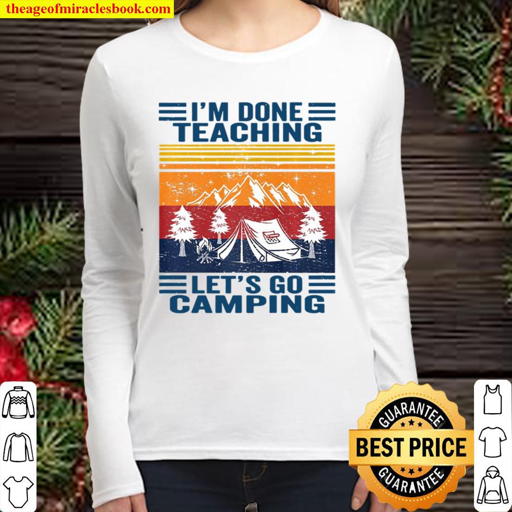 I’m Done Teaching Let’s Go Camping Retro Teacher Camping Women Long Sleeved