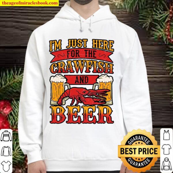 I’m Just Here For The Crawfish And Beer Mudbug Weekend Gift Hoodie