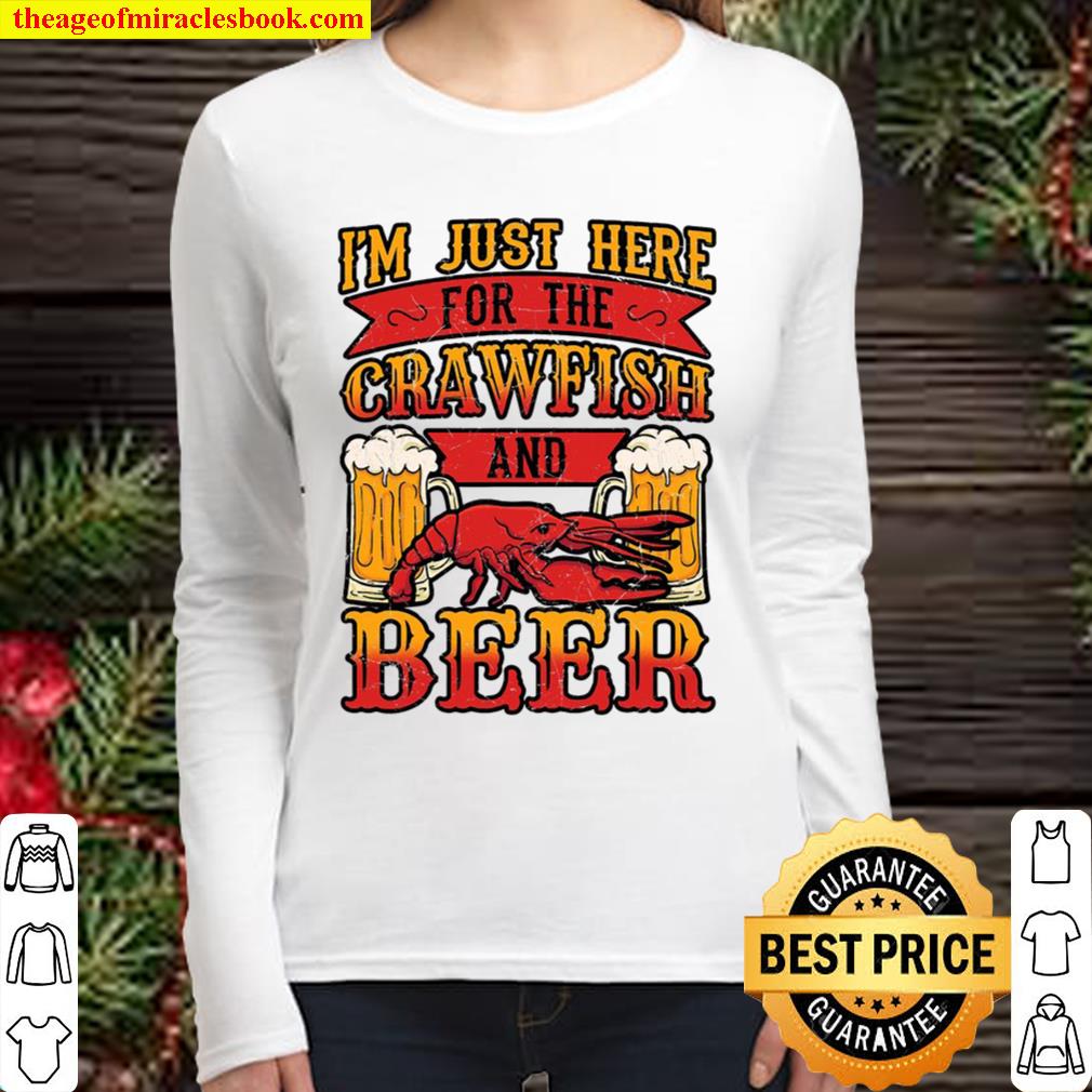I’m Just Here For The Crawfish And Beer Mudbug Weekend Gift Women Long Sleeved