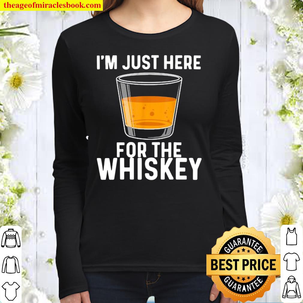 I’m Just Here For The Whiskey Women Long Sleeved