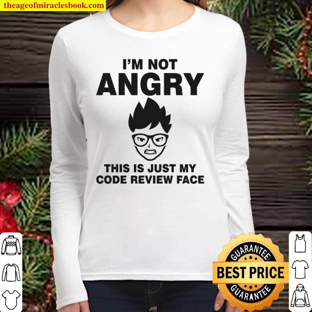 I’m Not Angry This Is Just My Code Review Face Women Long Sleeved