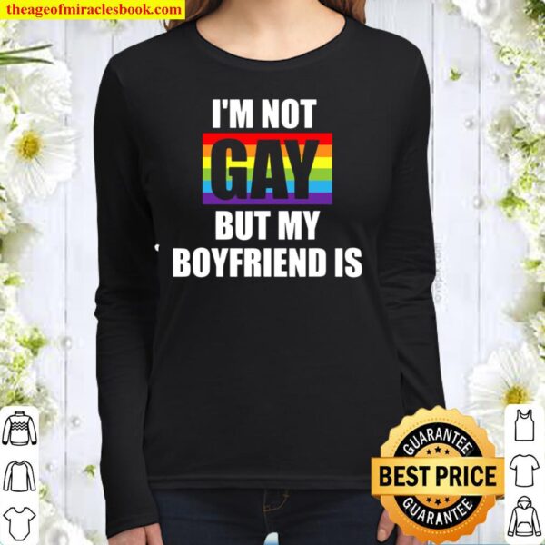 I’m Not Gay But My Boyfriend Is Lgbt-Q Funny Gay Pride Women Long Sleeved