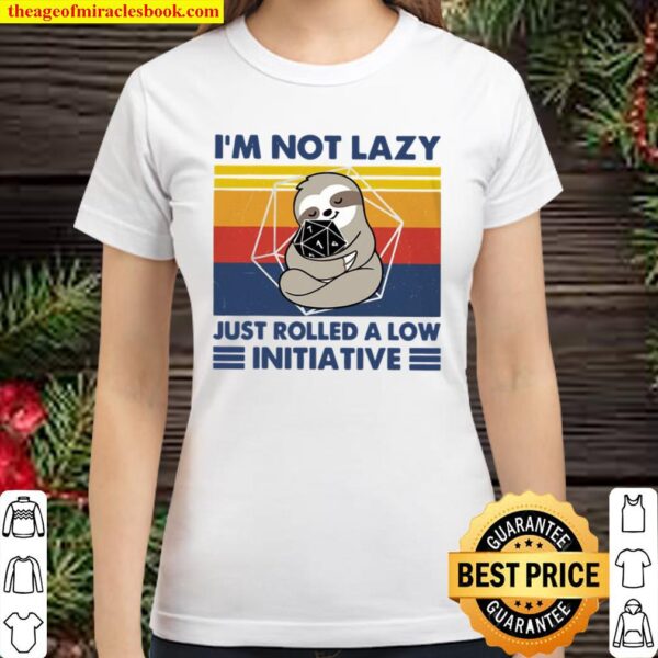 I’m Not Lazy Just Rolled A Low Initiative Sloth Games Classic Women T-Shirt