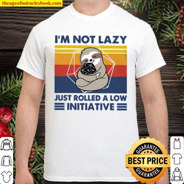 I’m Not Lazy Just Rolled A Low Initiative Sloth Games Shirt