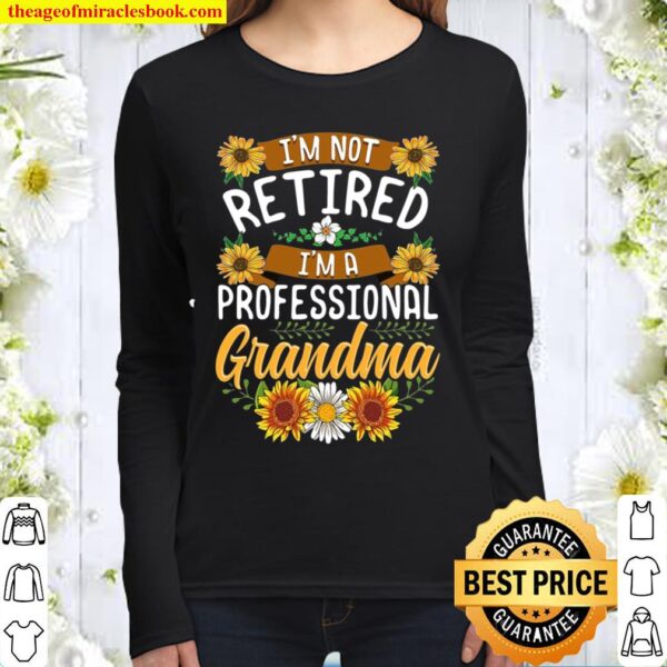 I’m Not Retired I’m A Professional Grandma Shirt Mothers Day Women Long Sleeved