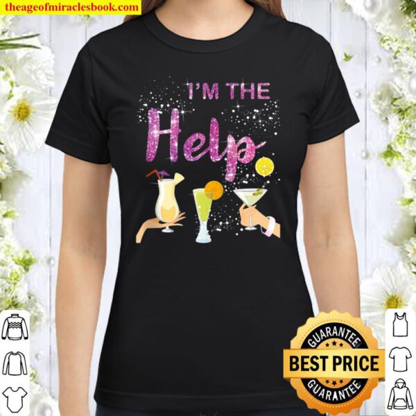 I’m The Help If Lost Or Drunk Please Return To Bestie Funny Zip Classic Women T-Shirt