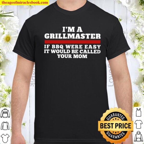 I’m a drillmaster if bbq were easy it would be called your mom Shirt
