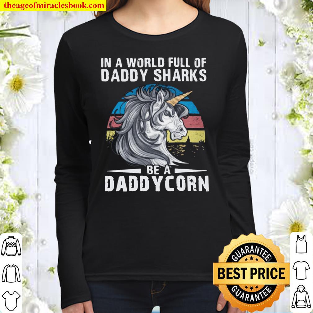 In A World Full Of Daddy Sharks Be A Daddycorn Women Long Sleeved