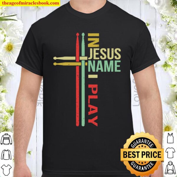 In Jesus Name I Play Shirt