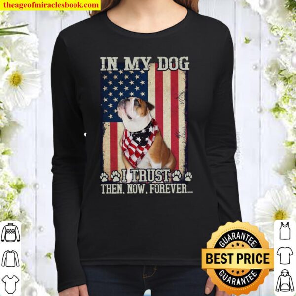 In My Dog I TRust Then Now Forever Women Long Sleeved