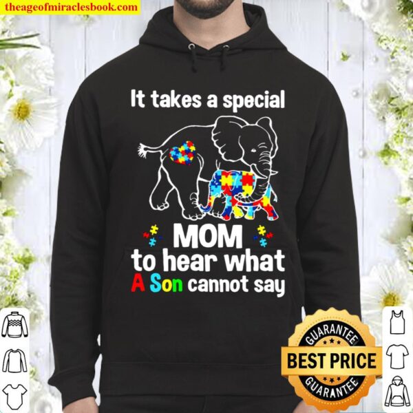 It Takes A Special Mom To Hear What A Son Cannot Say Hoodie