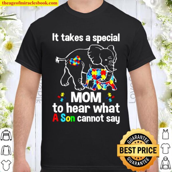 It Takes A Special Mom To Hear What A Son Cannot Say Shirt