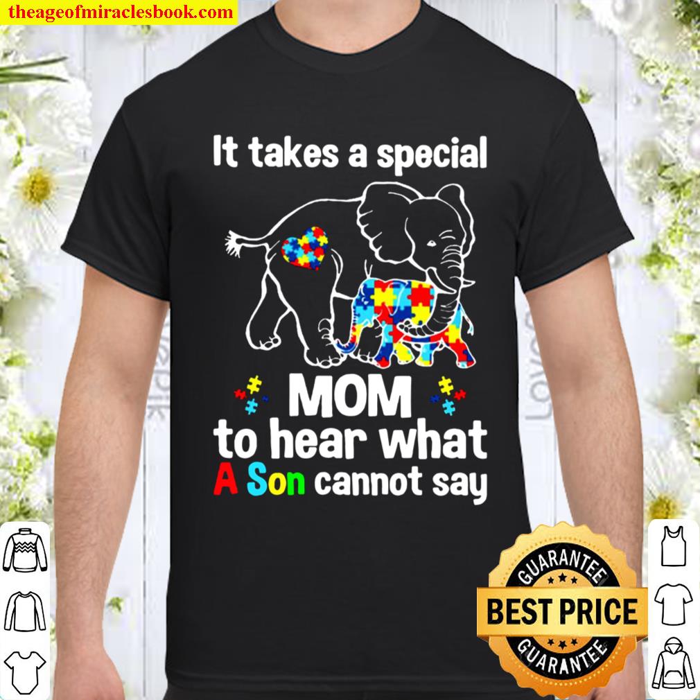 It Takes A Special Mom To Hear What A Son Cannot Say shirt, hoodie, tank top, sweater