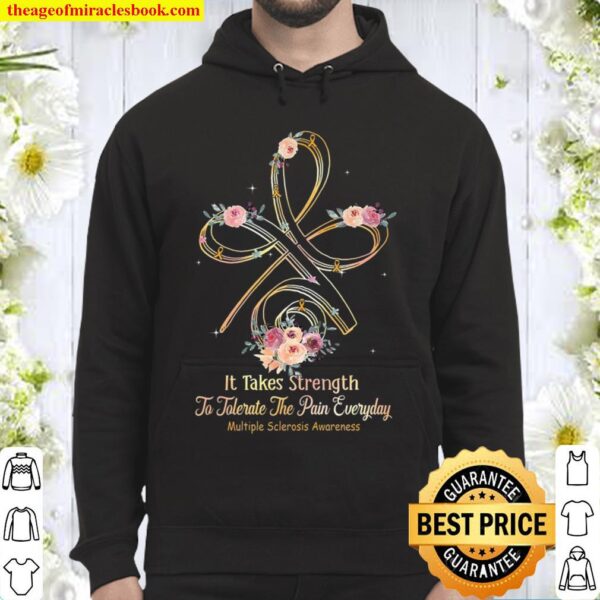 It Takes Strength To Tolerate The Pain Everyday Multiple Sclerosis Awa Hoodie