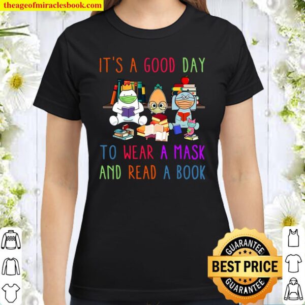 It’s A Good Day To Wear A Mask And Read A Book Classic Women T-Shirt