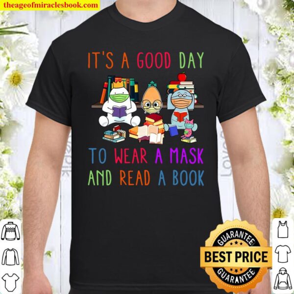 It’s A Good Day To Wear A Mask And Read A Book Shirt