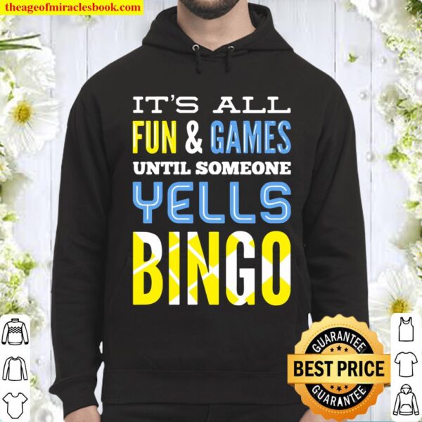 It’s All Fun And Games Until Someone Yells Bingo Hoodie