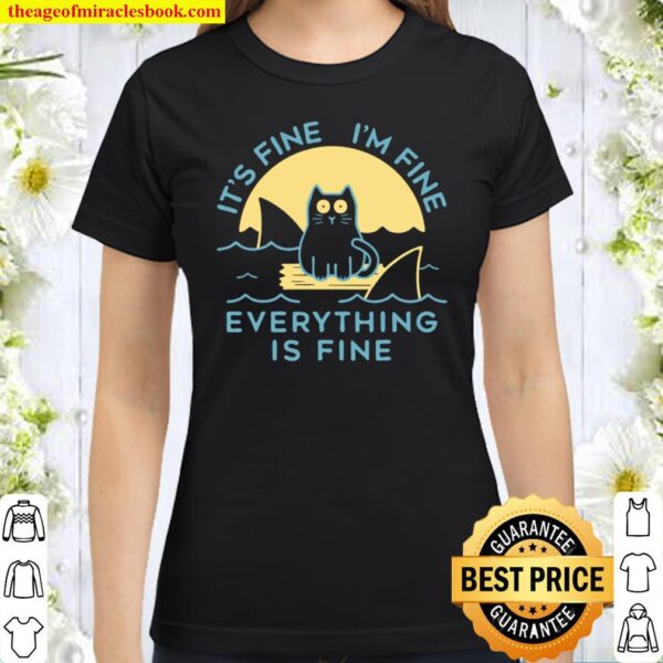 It’s Fine I’m Fine Everything Is Fine Cat Funny Classic Women T-Shirt