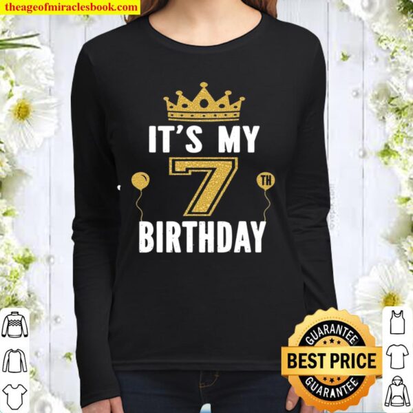 It’s My 7Th Birthday Gift For Kid 7 Years Old Bday Party Women Long Sleeved