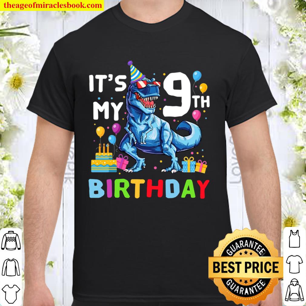 It’s My 9Th Birthday Happy 9 Years T-Rex limited Shirt, Hoodie, Long Sleeved, SweatShirt