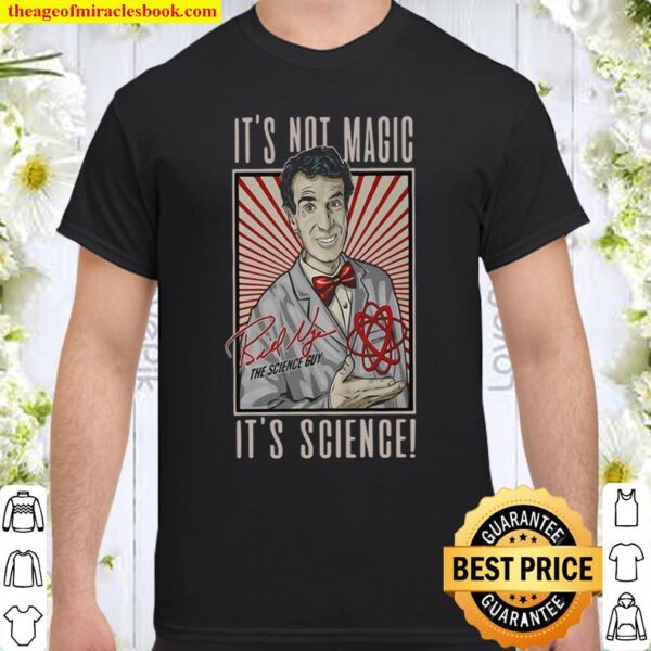 It’s not magic bill nye the science guy it’s science Shirt