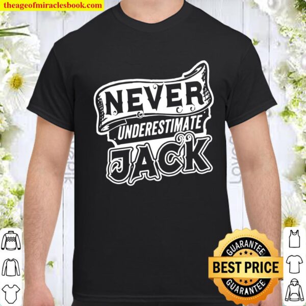 Jack Name Never Underestimate Jack Jack Shirt