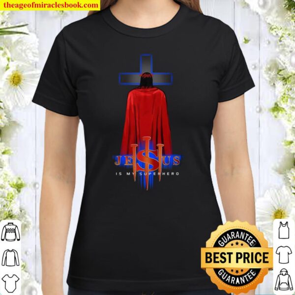 Jesus Is My Superhero Classic Women T-Shirt