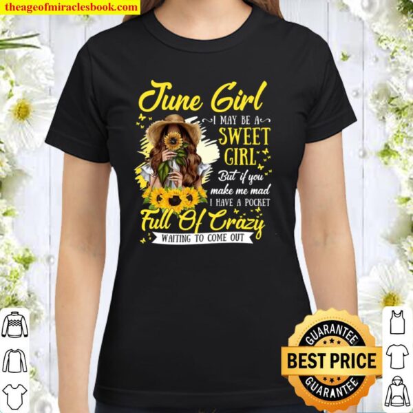 June Girl I May Be A Sweet Girl Classic Women T-Shirt