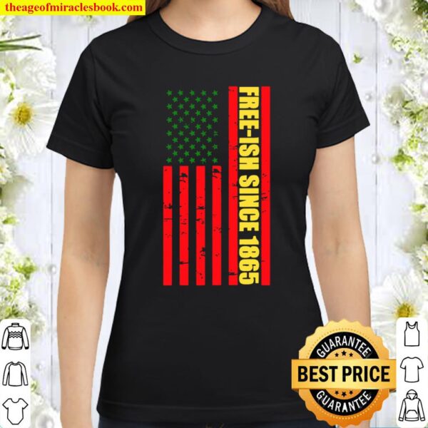 Juneteenth Free-ish Flag Black African American Flag Pride Classic Women T-Shirt
