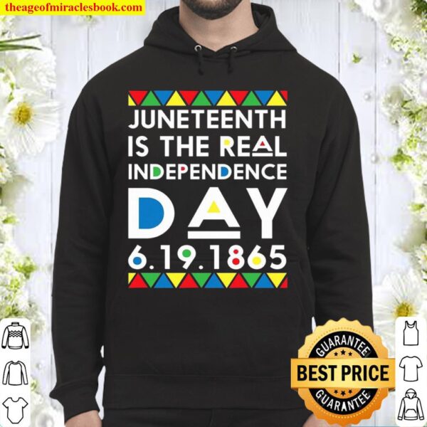 Juneteenth Is The Real Independence Day 6.19.1865 Hoodie
