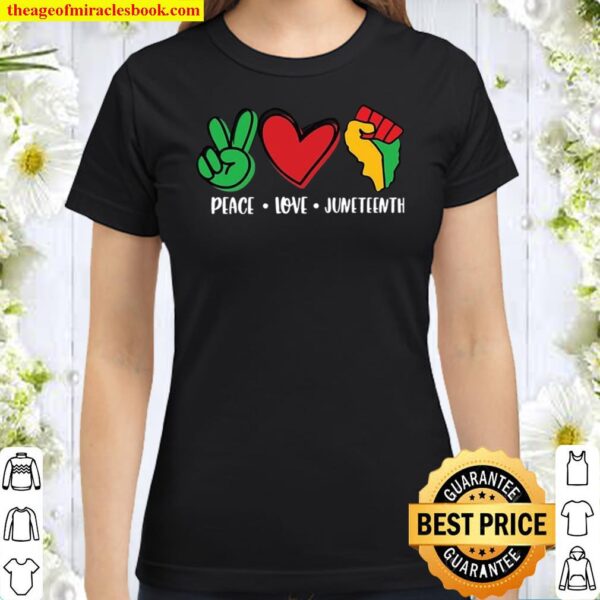 Juneteenth Shirt, Peace Love Juneteenth Shirt, Free-ish Shirt, Black C Classic Women T-Shirt