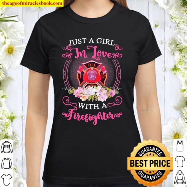Just A Girl In Love With A Firefighter Classic Women T-Shirt
