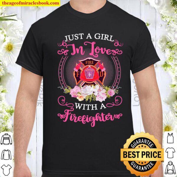 Just A Girl In Love With A Firefighter Shirt