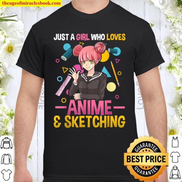 Just A Girl Who Loves Anime And Sketching Shirt Women Girls Shirt
