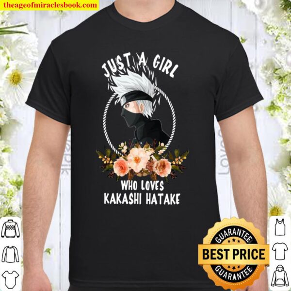 Just A Girl Who Loves Kakashi Hatake Shirt