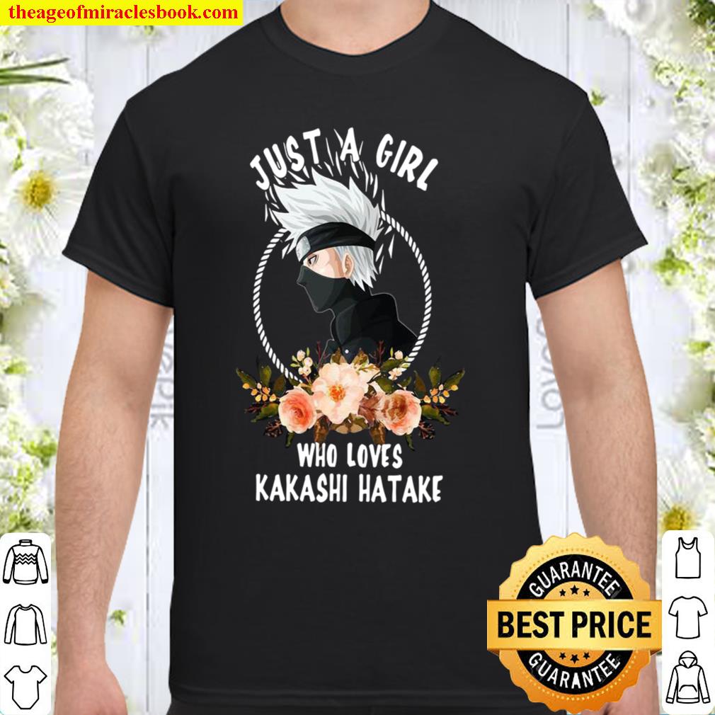 Just A Girl Who Loves Kakashi Hatake limited Shirt, Hoodie, Long Sleeved, SweatShirt