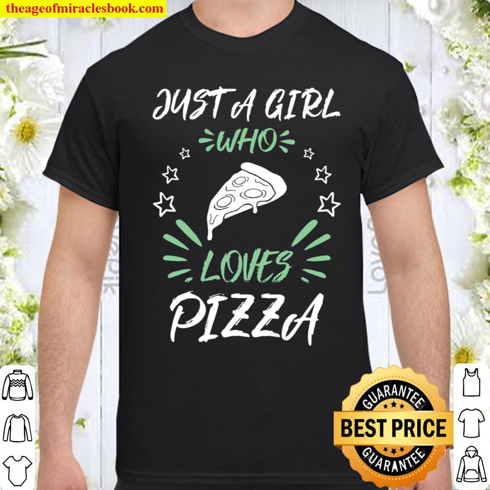 Just A Girl Who Loves Pizza shirt, hoodie, tank top, sweater