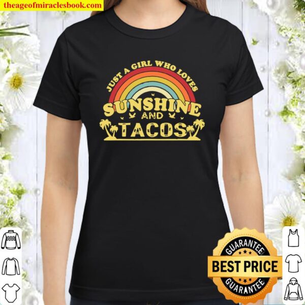 Just A Girl Who Loves Sunshine And Tacos Classic Women T-Shirt