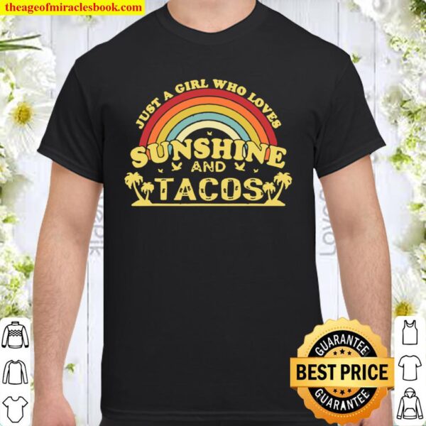 Just A Girl Who Loves Sunshine And Tacos Shirt