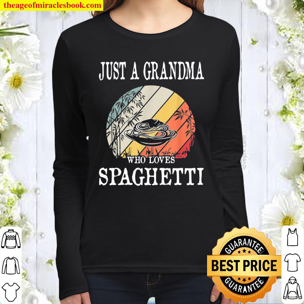 Just A Grandma Who Loves Spaghetti Women Long Sleeved