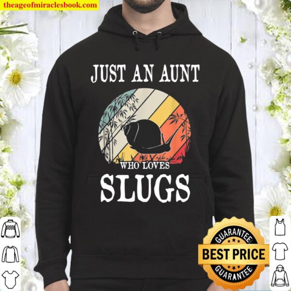 Just An Aunt Who Loves Slugs Hoodie