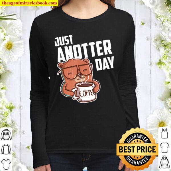 Just Anotter Day Otter Design für Kaffeeliebhaber Otter Women Long Sleeved