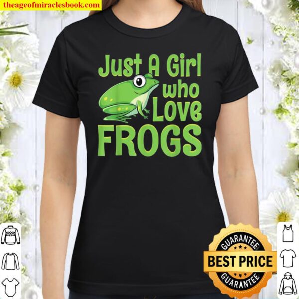 Just a Girl Who Loves Frogs Frog Girls Classic Women T-Shirt