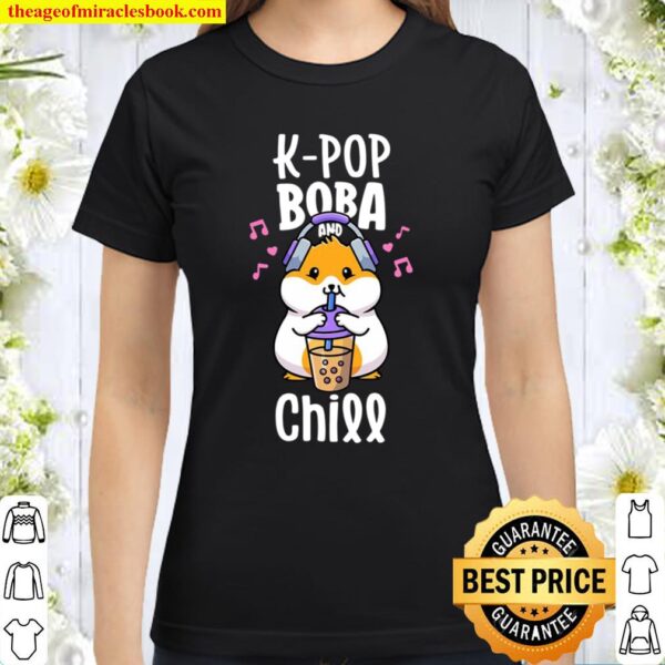 K-pop And Chill Boba And K-Pop Shirt Kawaii Hamster Musican Classic Women T-Shirt