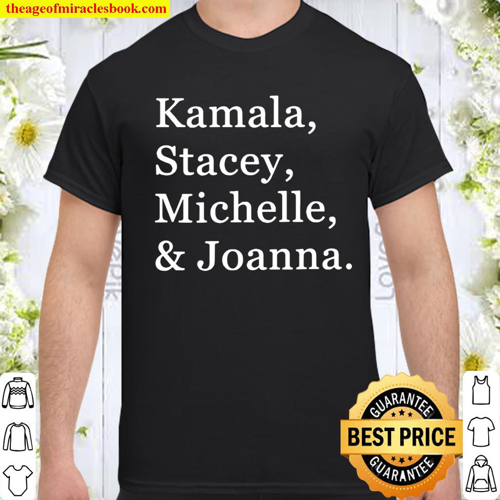 Kamala stacey michelle & joanna shirt, hoodie, tank top, sweater
